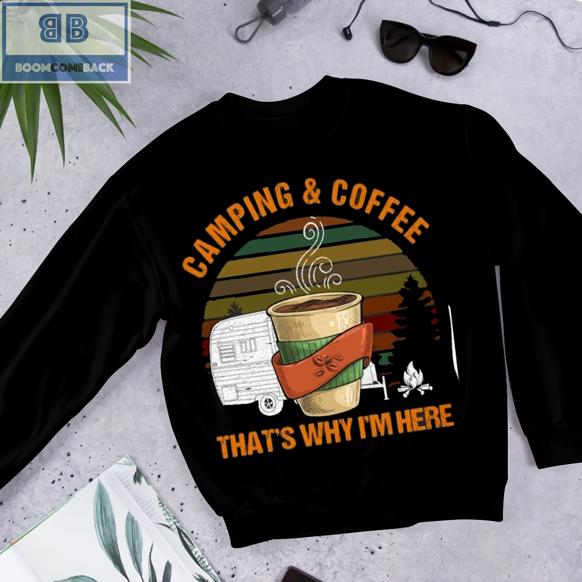 Camping And Coffee Thats Why Im Here Shirt 3 1