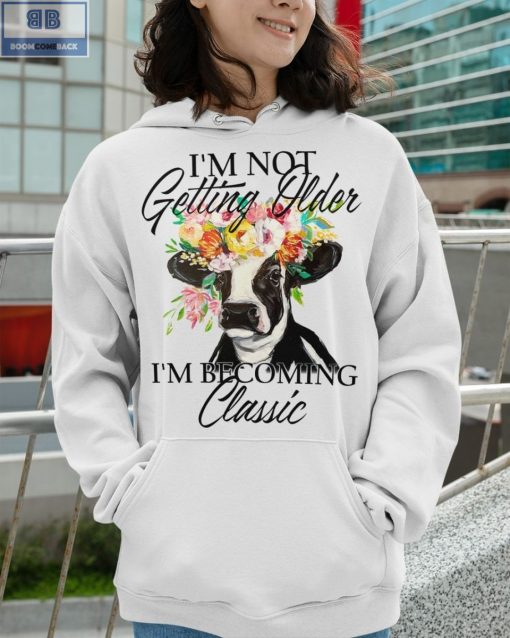 Dairy Cow I’m Not Getting Older Shirt