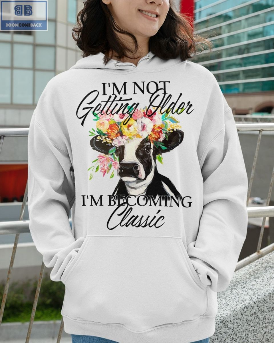 Dairy Cow I'm Not Getting Older Shirt 4