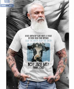 Dairy Cow Does Anybody Else Have A Voice In Thier Head That Repeats Shirt
