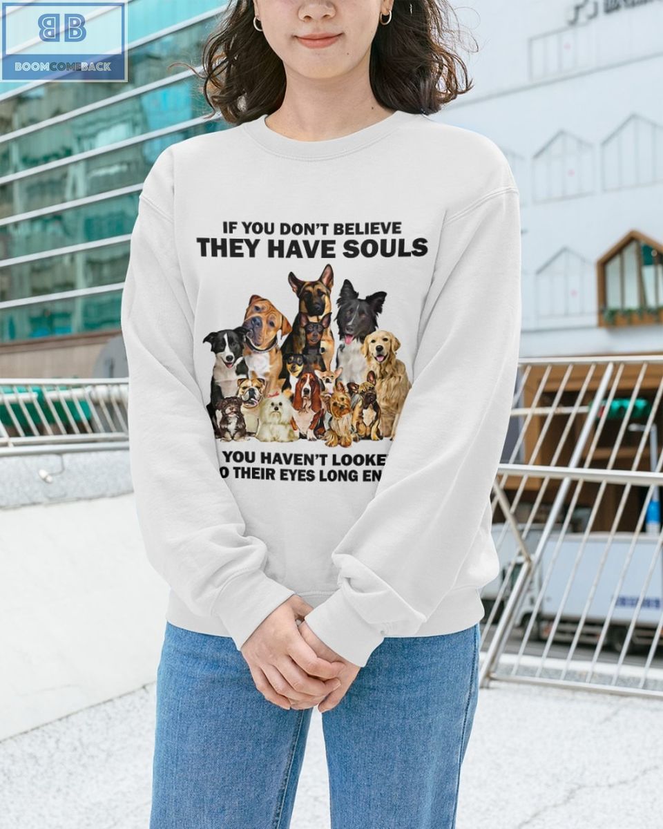 Dogs2BIf2BYou2BDont2BBelieve2BThey2BHave2BSouls2BShirt2B3 wfk50