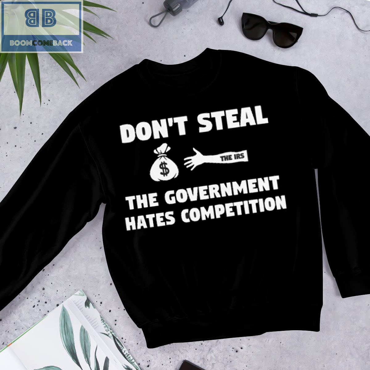 Dont Steal The Government Hates Competition Shirt 4 1