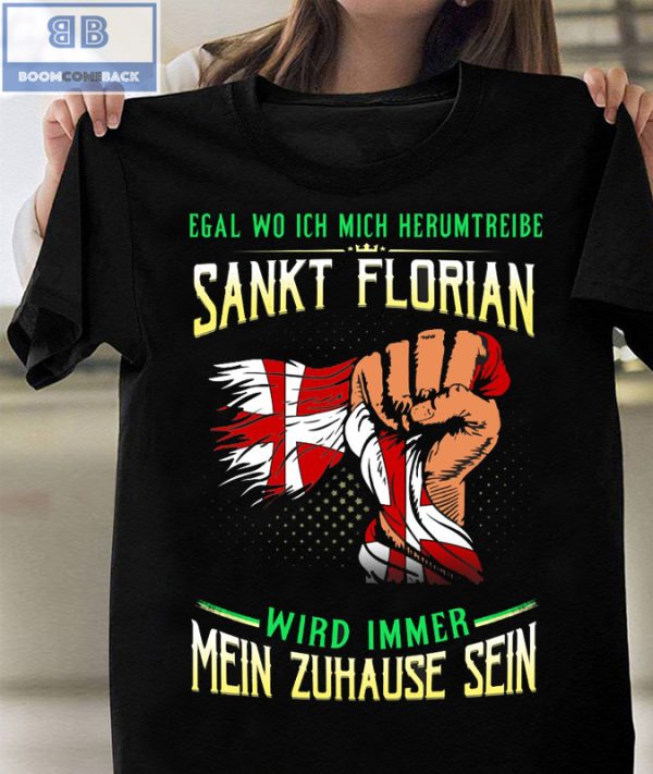 Egal Wo Ich Mich Herumtreibe Sankt Florian Shirt