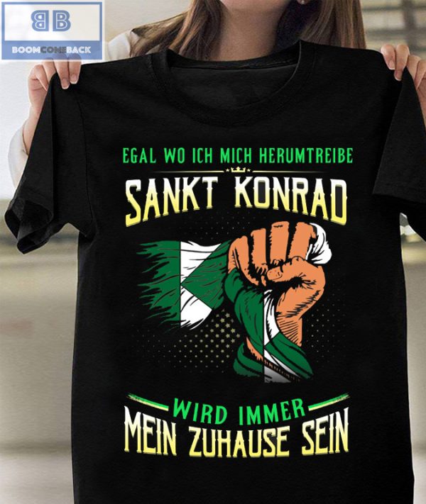 Egal Wo Ich Mich Herumtreibe Sankt Konrad Shirt