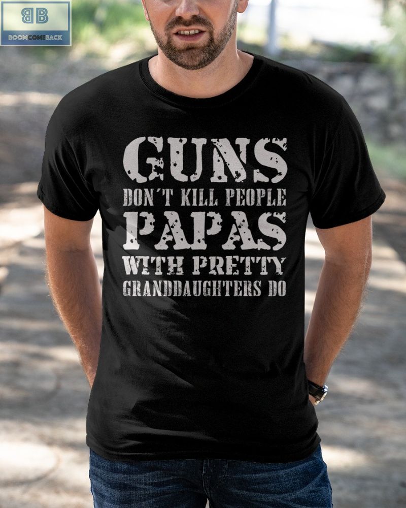 Guns Dont Kill People Papas Shirt 3 1