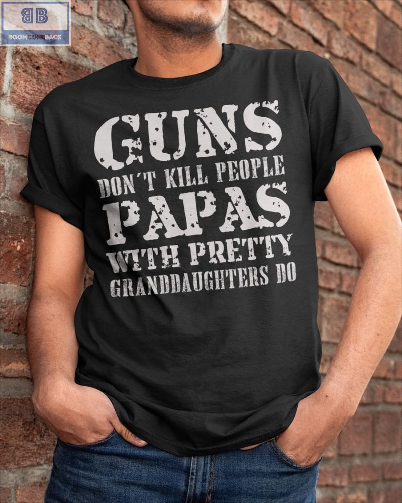 Guns Dont Kill People Papas Shirt 4 1
