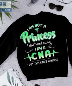 I Am Not A Princess I don't Need Saving I Am A CNA Shirt
