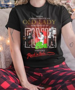 Never Underestimate An Old Lady Who Listens To Elvis And Love Rock n Rolla Shirt