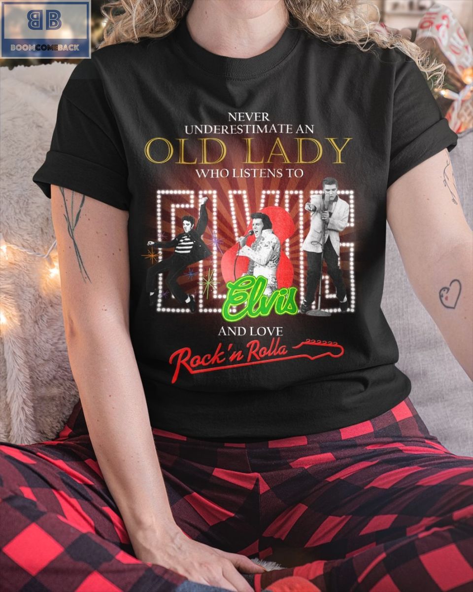 Never Underestimate An Old Lady Who Listens To Elvis And Love Rock n Rolla Shirt