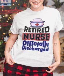 Retired Nurse Officially Discharged Shirt