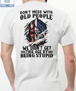 Skull America Flag Don't Mess With Old People Shirt