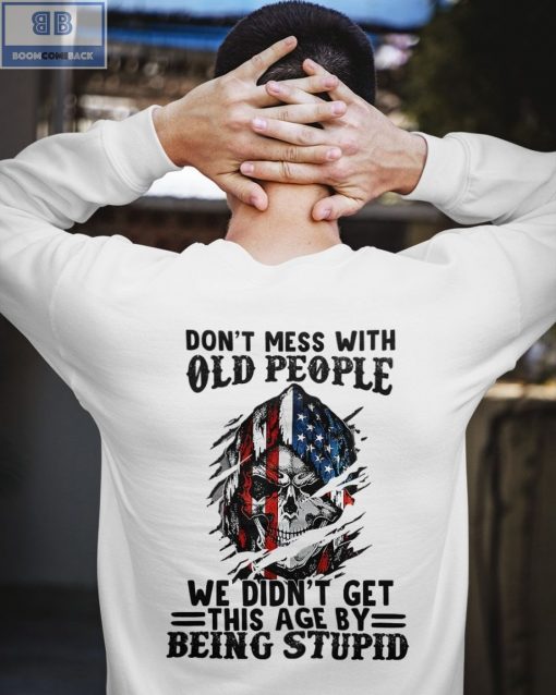Skull America Flag Don’t Mess With Old People Shirt