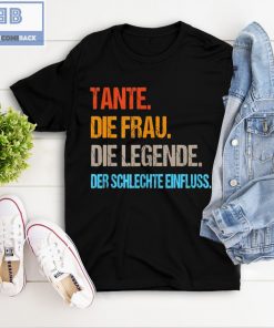 Tante Die Frau Die Legend Der Schlechte Einfluss Shirt
