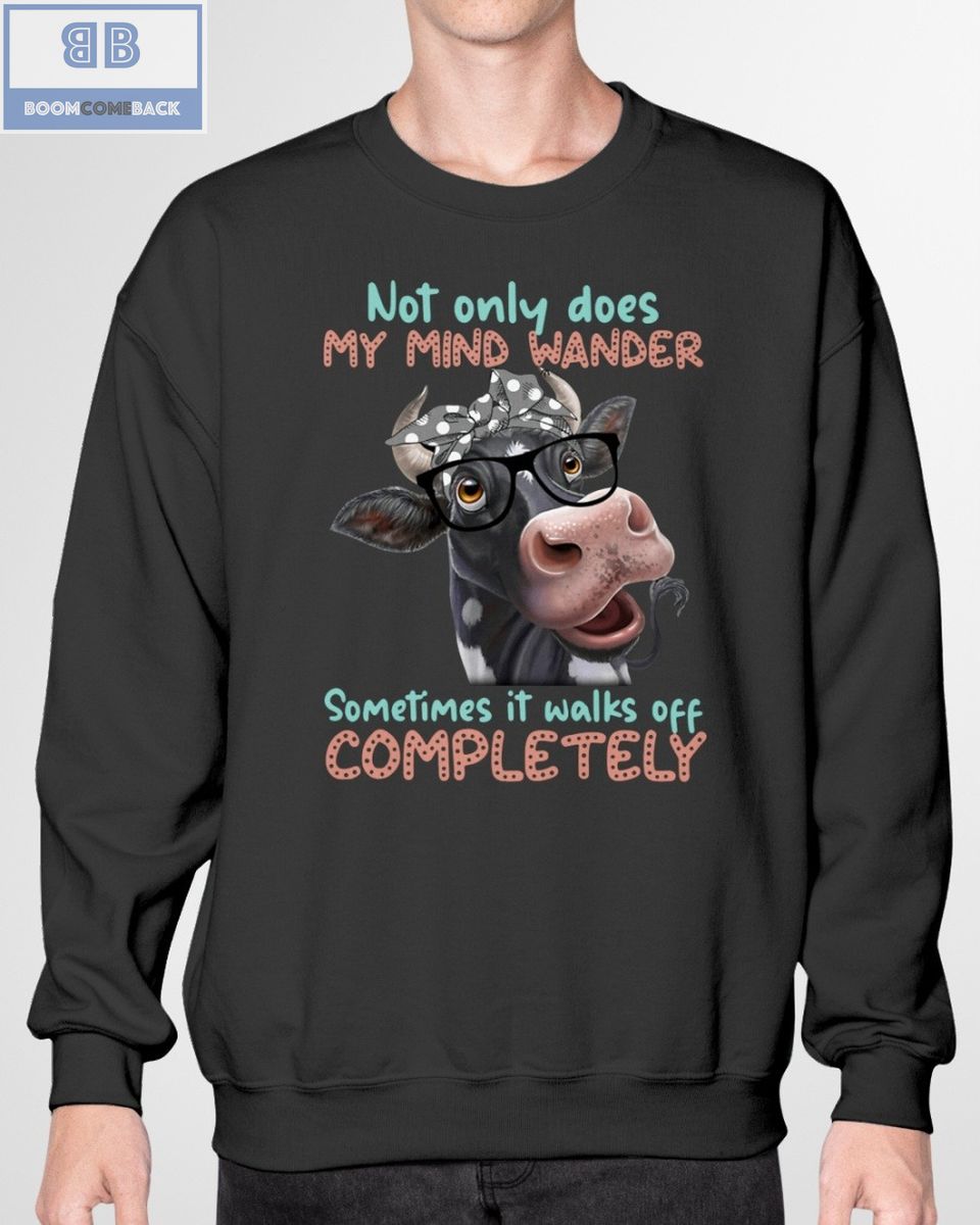Cow Not Only Does My Mind Wander Shirt