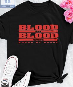 Blood In Blood Out Round By Honor Shirt