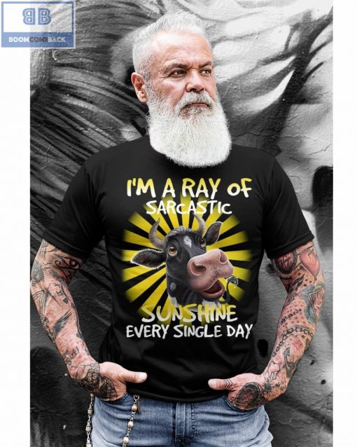 Cow I’m A Ray Of Sarcastic Sunshine Every Single Day Shirt