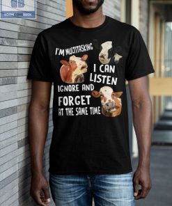 Cow I’m Multitasking I Can Listen Ignore And Forget At The Same Time Shirt