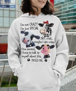 Cow I'm Not Crazy Shirt