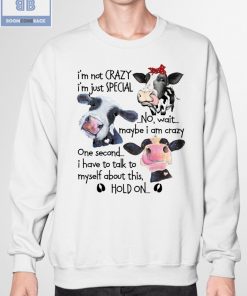 Cow I'm Not Crazy Shirt