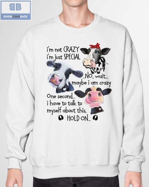 Cow I’m Not Crazy Shirt