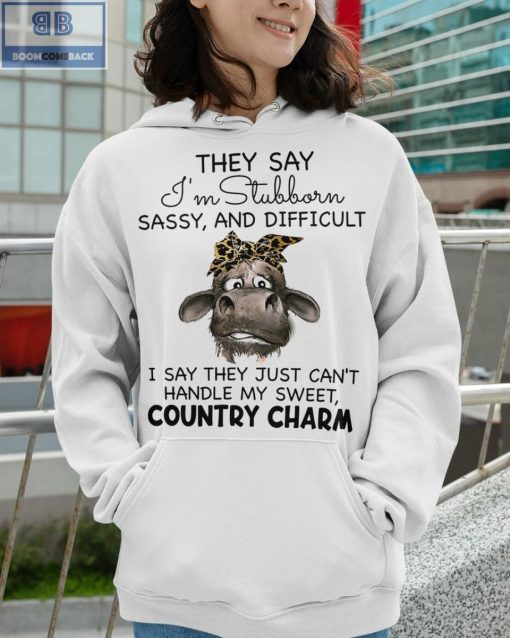 Cow They Say I’m Stubborn Sassy And Difficult Shirt