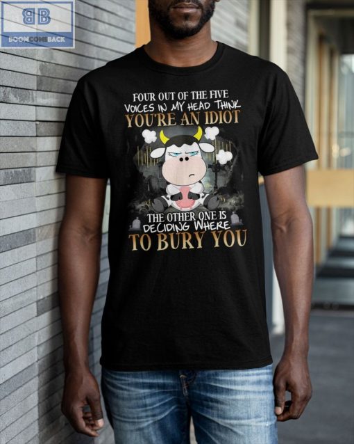 Cow You’re An Idiot To Bury You Shirt