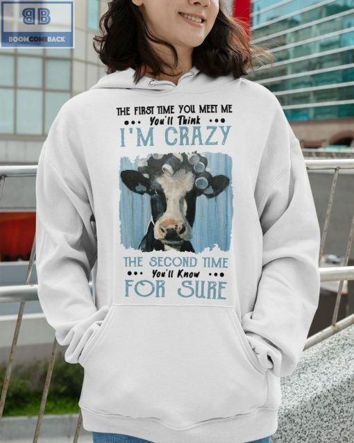 Dairy Cow I’m Crazy The Second Time For Sure Shirt