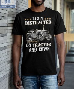 Easily Distracted By Tractor And Cows Shirt