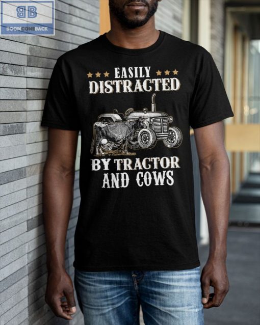 Easily Distracted By Tractor And Cows Shirt