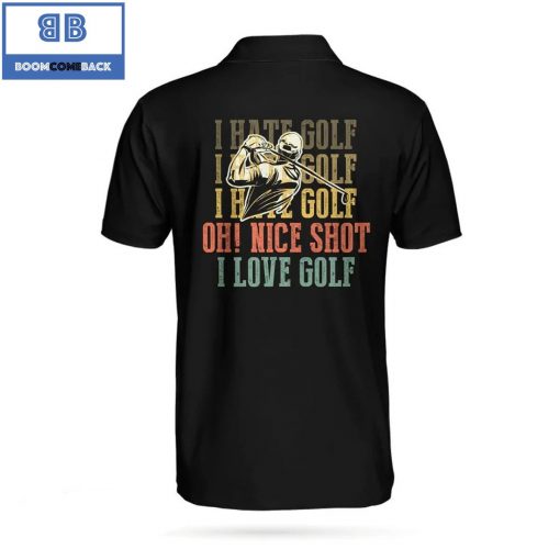 Golf I Hate Golf Nice Shot I Love Golf Athletic Collared Men’s Polo Shirt