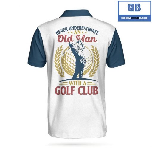 Golf Never Underestimate An Old Man With A Golf Club Athletic Collared Men’s Polo Shirt