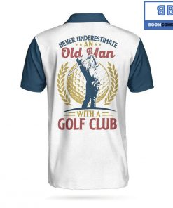 Golf Never Underestimate An Old Man With A Golf Club Athletic Collared Men's Polo Shirt