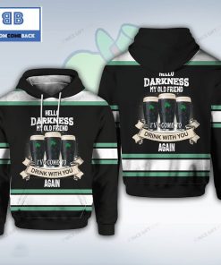 Hello Darkness My Old Friend I've Come To Drink With You Again 3D Hoodie