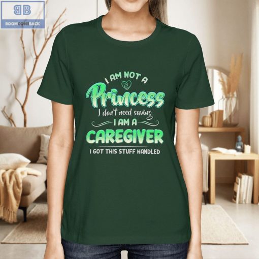 I Am Not A Princess I don’t Need Saving I Am A Caregiver Shirt