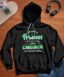 I Am Not A Princess I don't Need Saving I Am A Caregiver Shirt