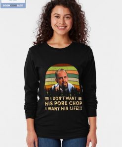 I Don't Want His Pork Chop I Want His Life Vintage Shirt