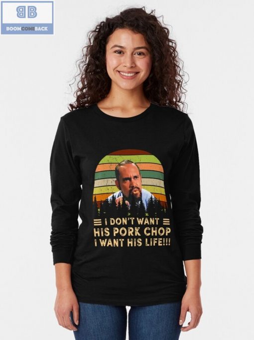 I Don’t Want His Pork Chop I Want His Life Vintage Shirt