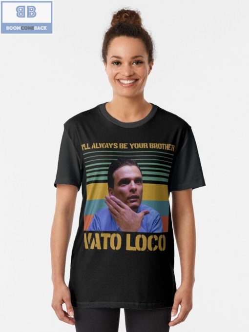 I'll Always Be Your Brother Vato Loco Vintage Shirt