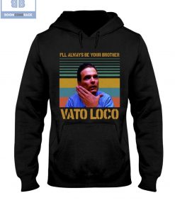 I'll Always Be Your Brother Vato Loco Vintage Shirt