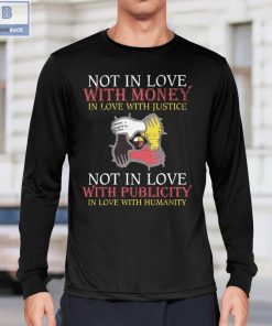 Not In Love With Money In Love With Justice Shirt