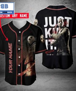 Personalized Jason Voorhees Just Kill It Baseball Jersey
