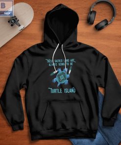 These Sacred Land Are Always Going To Be Turtle Island Shirt