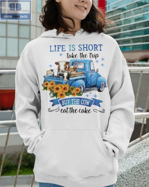 Truck Life Is Short Take The Trip Buy The Cow Shirt