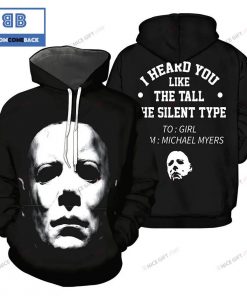 michael myers i heard you like the tall the silent type halloween 3d hoodie 2 cT2dF
