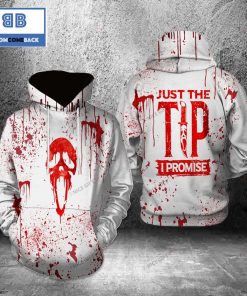 Scream Just The Tip I Promise Halloween 3D Hoodie