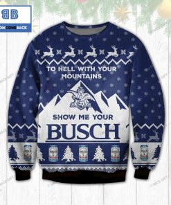 to hell with your mountains show me your busch christmas ugly sweater 2 MRJjJ
