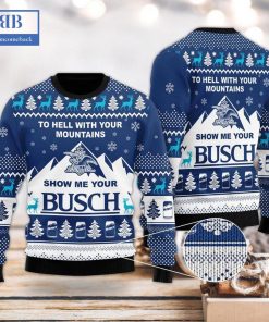 To Hell With Your Mountains Show Me Your Busch Ver 2 Ugly Christmas Sweater