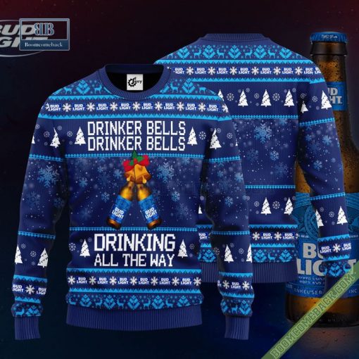 Bud Light Drinker Bells Drinker Bells Drinking All The Way Ugly Christmas Sweater