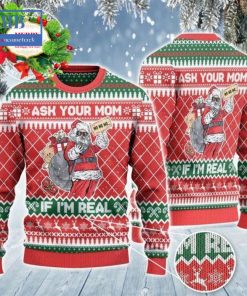 Santa Ask Your Mom If I’m Real Ugly Christmas Sweater