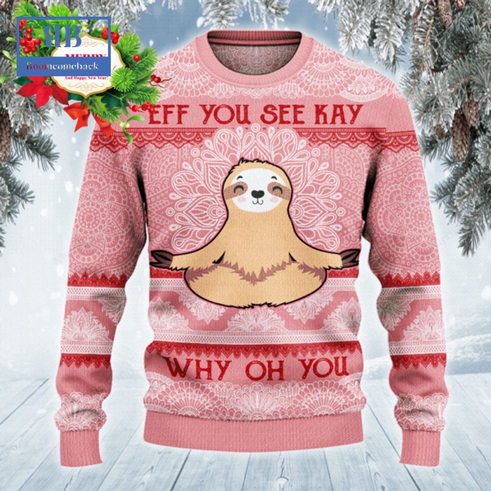 Sloth Eff You See Kay Why Oh You Ugly Christmas Sweater